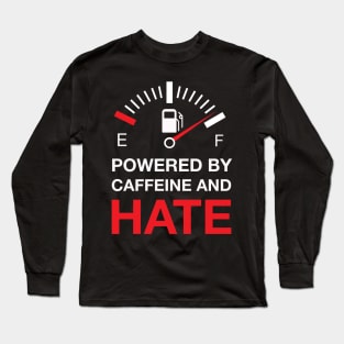 Powered by Caffeine and Hate Long Sleeve T-Shirt